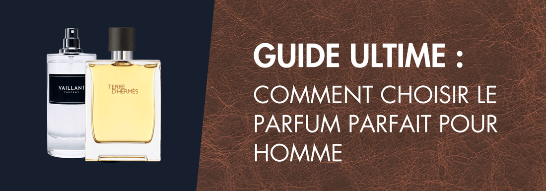 Comment Choisir le Parfum Parfait pour Homme : Guide Ultime - Vaillant Parfums FR