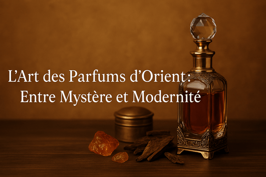 L'Art des Parfums d'Orient : Entre Mystère et Modernité | VAILLANT PARFUM - Vaillant Parfums