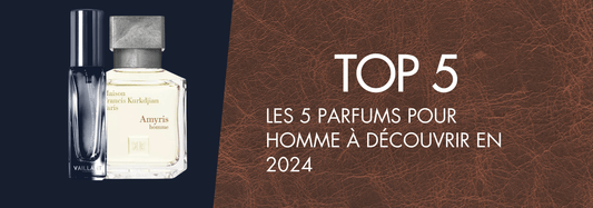 Les 5 Parfums pour Homme à Découvrir en 2025 - Vaillant Parfums