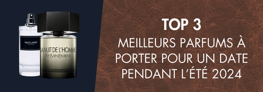 TOP 3 : Meilleurs Parfums à Porter Pour un Date Pendant l’Été 2025 - Vaillant Parfums