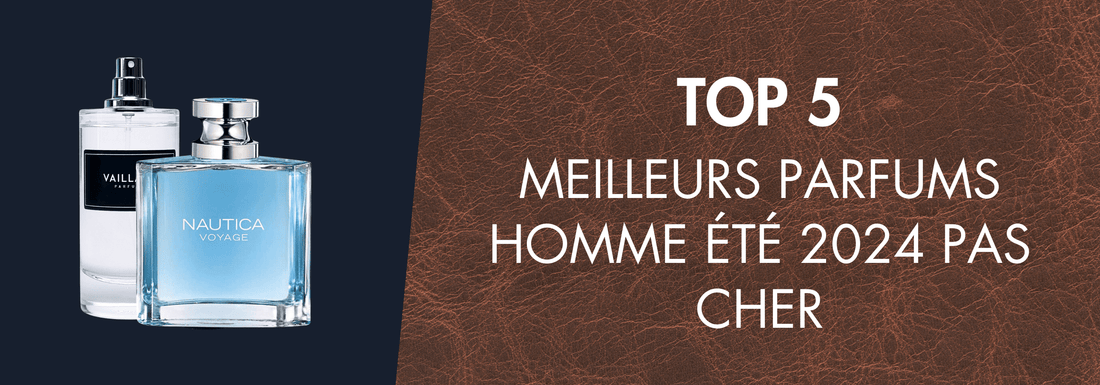 TOP 5 : Meilleurs Parfums Homme Été 2025 Pas Cher - Vaillant Parfums